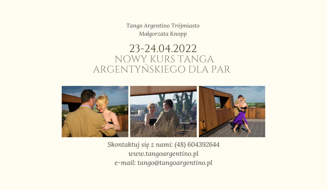 23-24 kwietnia 2022- nowy weekendowy kurs tanga argentyńskiego dla par – zaczynamy od początku