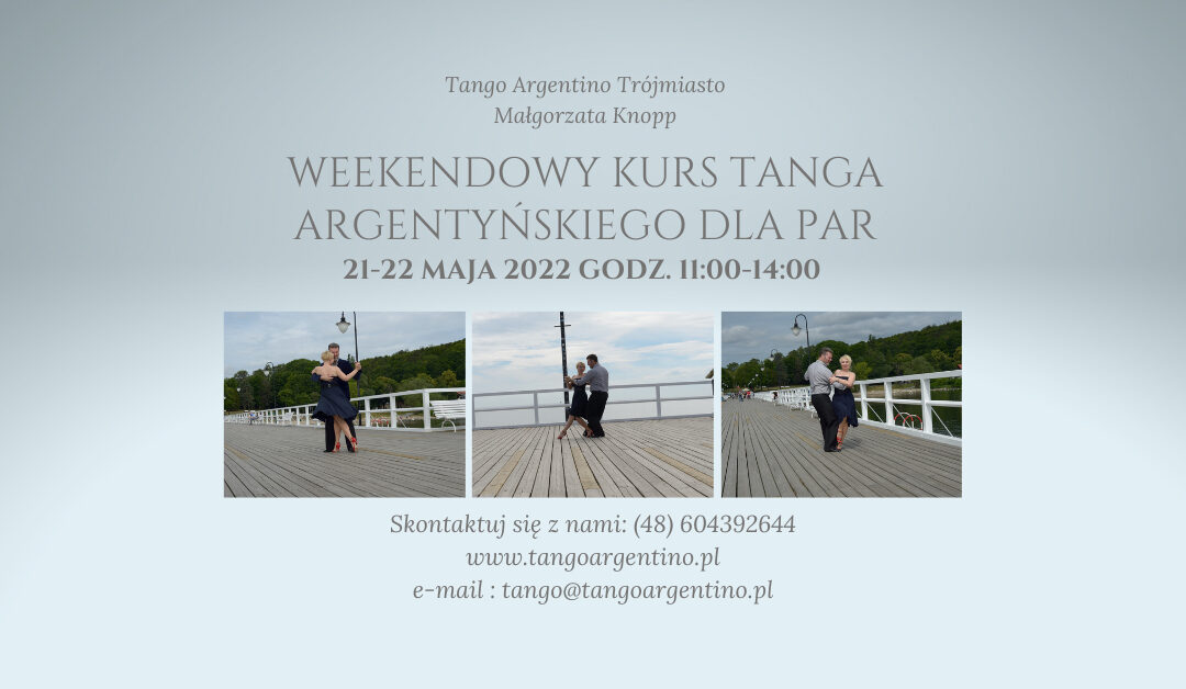 21-22 maja 2022 – Nowy, weekendowy kurs tanga argentyńskiego dla początkujących pary.